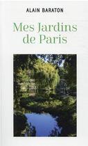 Couverture du livre « Mes jardins de Paris » de Alain Baraton aux éditions Mon Poche