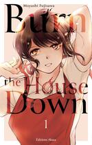 Couverture du livre « Burn the house down Tome 1 » de Moyashi Fujisawa aux éditions Akata