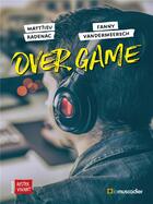 Couverture du livre « Over game » de Fanny Vandermeersch et Mat7ieu Radenac aux éditions Le Muscadier