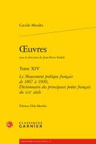 Couverture du livre « Oeuvres t.14 ; le mouvement poétique français de 1867 à 1900, dictionnaires des principaux poètes français du XIXe siècle » de Catulle Mendes aux éditions Classiques Garnier