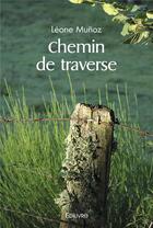 Couverture du livre « Chemin de traverse » de Munoz Leone aux éditions Edilivre