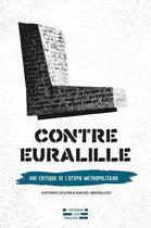 Couverture du livre « Contre Euralille ; critique de l'utopie métropolitaine » de Antonio Delfini et Rafael Snoriguzzi aux éditions Les Etaques