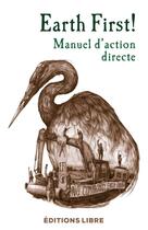 Couverture du livre « Manuel d'action directe » de Earth First! aux éditions Editions Libre