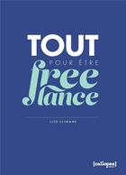 Couverture du livre « Tout pour être freelance » de Lise Slimane aux éditions Caliopea