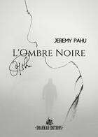 Couverture du livre « L'ombre noire » de Jeremy Pahu aux éditions Drakkar Editions