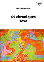Couverture du livre « 69 chroniques sexo » de Burdin Mickael aux éditions La Tremie