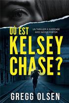 Couverture du livre « Où est Kelsey Chase ? » de Gregg Olsen aux éditions L'oiseau Noir