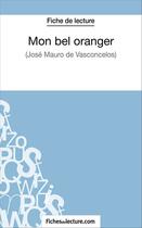 Couverture du livre « Mon bel oranger de José Mauro de Vasconcelos : analyse complète de l'oeuvre » de Vanessa Grosjean aux éditions Fichesdelecture.com