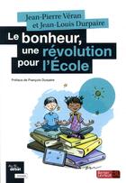 Couverture du livre « Le bonheur, une révolution pour l'école » de Jean-Louis Durpaire et Jean-Pierre Veran aux éditions Berger-levrault