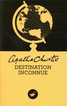 Couverture du livre « Destination inconnue » de Agatha Christie aux éditions Editions Du Masque