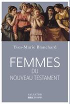 Couverture du livre « Femmes du nouveau testament » de Yves-Marie Blanchard aux éditions Salvator