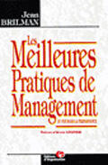 Couverture du livre « Les Meilleures Pratiques Du Management ; Au Coeur De La Performance » de Jean Brilman aux éditions Organisation