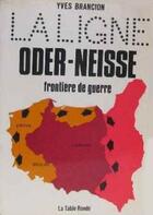 Couverture du livre « Ligne oder neisse » de Yves Brancion aux éditions Table Ronde