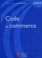 Couverture du livre « Code de commerce (édition 2009) » de Marie-Jeanne Campana aux éditions Lexisnexis