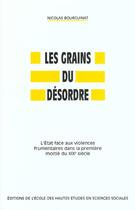 Couverture du livre « Les grains du desordre l'etat face aux violences frumentaire » de Nicolas Bourguinat aux éditions Ehess