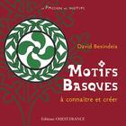 Couverture du livre « Motifs basques à connîitre et à créer » de David Bexindeia aux éditions Ouest France