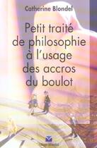 Couverture du livre « Petit traite de philosophie a l'usage des accros du boulot » de Catherine Blondel aux éditions Pearson