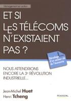 Couverture du livre « Et si les télécoms n'éxistaient pas ? » de Tcheng/Huet aux éditions Pearson