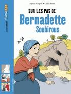 Couverture du livre « Sur les pas de Bernadette Soubirous » de  aux éditions Bayard Jeunesse