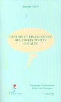 Couverture du livre « Gestion et financement des collectivités locales » de Jacques Aben aux éditions L'harmattan