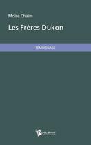 Couverture du livre « Les frères Dukon » de Moise Chaim aux éditions Publibook