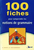 Couverture du livre « 100 fiches pour comprendre les notions de grammaire » de Gilles Siouffi et Dan Van Raemdonck aux éditions Breal