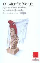 Couverture du livre « La laicite devoilee ; quinze annees de debat en quarante rebonds » de  aux éditions Editions De L'aube