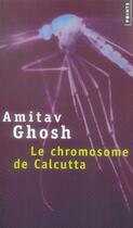 Couverture du livre « Le chromosome de calcutta » de Amitav Ghosh aux éditions Points