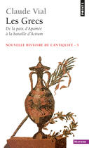 Couverture du livre « Les grecs. de la paix d'apamee a la bataille d'actium (188-31) » de Claude Vial aux éditions Points