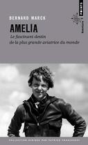 Couverture du livre « Amelia : le fascinant destin de la plus grande aviatrice du monde » de Bernard Marck aux éditions Points