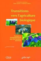 Couverture du livre « Transitions vers l'agriculture biologique : Pratiques et accompagnements pour des systèmes innovants. » de Lamine/Bellon aux éditions Quae