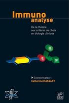 Couverture du livre « Immuno analyse ; de la théorie aux critères de choix en biologie clinique » de Catherine Massart aux éditions Edp Sciences