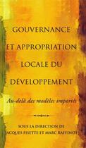 Couverture du livre « Gouvernance et appropriation locale du développement ; au-delà des modèles importés » de Jacques Fisette et Marc Raffinot aux éditions Pu D'ottawa