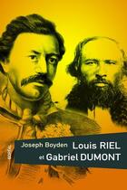 Couverture du livre « Louis Riel et Gabriel Dumont » de Joseph Boyden aux éditions Boreal