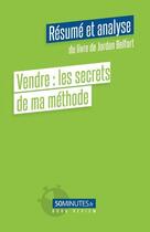 Couverture du livre « Vendre : les secrets de ma méthode (résumé et analyse de Jordan Belfort) » de Viale Amelie aux éditions 50minutes.fr