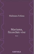 Couverture du livre « Mariama, l'écorchée vive » de Halimata Fofana aux éditions Karthala