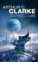 Couverture du livre « Les gouffres de la Lune » de Arthur C. Clarke aux éditions Bragelonne