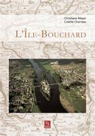 Couverture du livre « L'Ile-Bouchard » de Christiane Meyer et Colette Charreau aux éditions Editions Sutton