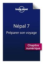 Couverture du livre « Népal ; préparer son voyage (7e édition) » de  aux éditions Lonely Planet France