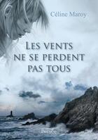 Couverture du livre « Les vents ne se perdent pas tous » de Celine Maroy aux éditions Persee