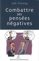 Couverture du livre « Combattre ses pensées négatives » de Joel Pralong aux éditions Des Beatitudes