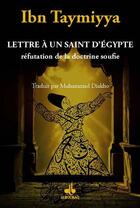 Couverture du livre « Lettre à un saint d'Egypte ; réfutation de la doctrine soufie » de Ibn Taymiyya aux éditions Albouraq
