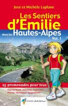 Couverture du livre « Les sentiers d'Emilie ; dans les Hautes-Alpes t.1 » de Jose Laplane et Michele Laplane aux éditions Rando