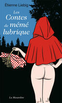 Couverture du livre « Les contes de mémé lubrique » de Etienne Liebig aux éditions La Musardine