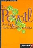 Couverture du livre « Le peyotl chez les indiens huicholes du mexique » de Peter T. Furst aux éditions Editions Du Calumet