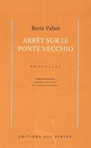 Couverture du livre « Arrêt sur le Ponte Vecchio » de Boris Pahor aux éditions Syrtes