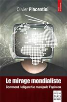 Couverture du livre « Le mirage mondialiste ; comment on manipule l'opinion » de Olivier Piacentini aux éditions Paris