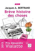 Couverture du livre « Brève histoire des choses » de Jacques Andre Bertrand aux éditions Editions De La Loupe