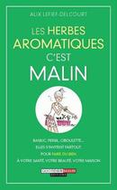 Couverture du livre « Les herbes aromatiques, c'est malin » de Alix Lefief-Delcourt aux éditions Leduc