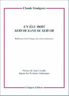 Couverture du livre « Un élu doit servir sans se servir » de Claude Gouigoux aux éditions Coetquen